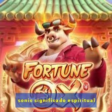 sonic significado espiritual